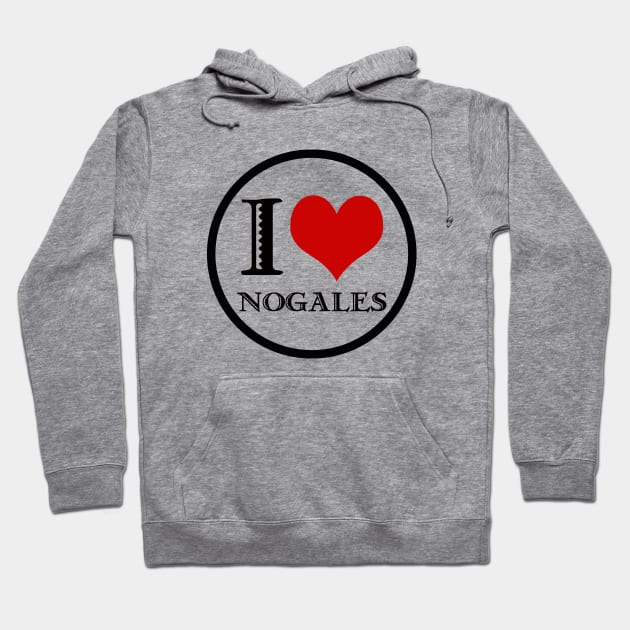 I Love Nogales Hoodie by Nuttshaw Studios